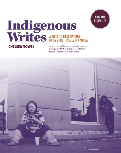 Indigenous Writes (A Guide to First Nations, Métis, & Inuit Issues in Canada) by Chelsea Vowel, 9781553796800