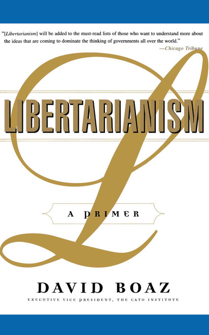 Libertarianism (A Primer) by David Boaz, 9780684847689