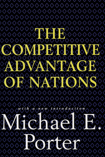 Competitive Advantage of Nations by Michael E. Porter, 9780684841472