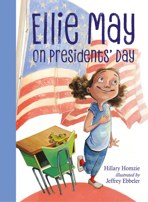 Ellie May on Presidents' Day (An Ellie May Adventure) by Hillary Homzie, Jeffrey Ebbeler, 9781580898195