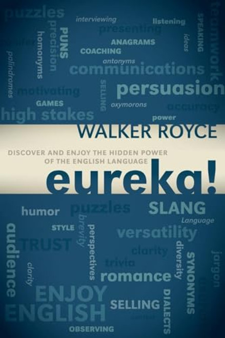 Eureka! (Discover and Enjoy the Hidden Power of the English Language) by Walker Royce, 9781600379444