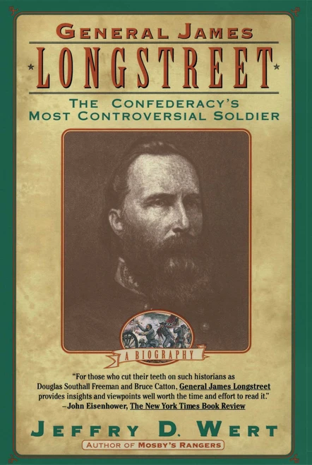 General James Longstreet (The Confederacy's Most Controversial Soldier) by Jeffry D. Wert, 9780671892876