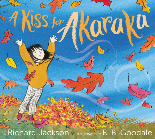 A Kiss for Akaraka by Richard Jackson, E. B. Goodale, 9780062651969
