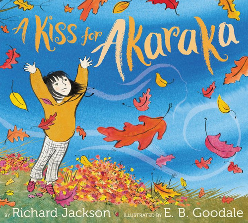 A Kiss for Akaraka by Richard Jackson, E. B. Goodale, 9780062651969