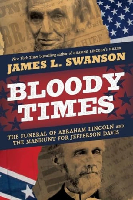 Bloody Times (The Funeral of Abraham Lincoln and the Manhunt for Jefferson Davis) - 9780061560927 by James L. Swanson