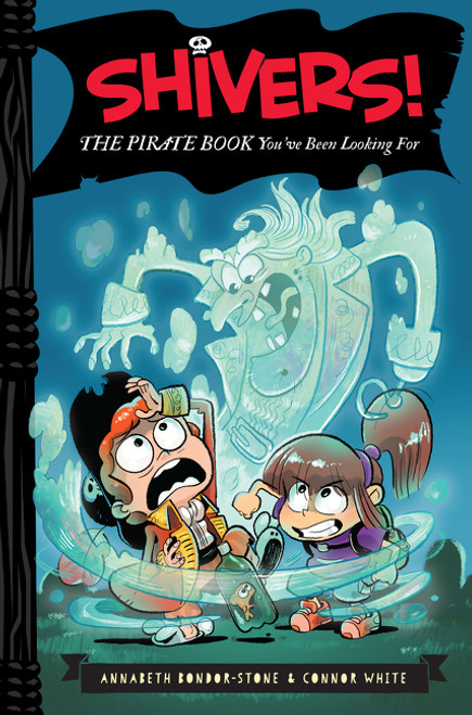 Shivers!: The Pirate Book You've Been Looking For by Annabeth Bondor-Stone, Anthony Holden, Connor White, 9780062313911