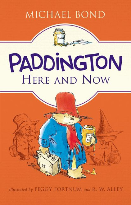 Paddington Here and Now by Michael Bond, R. W. Alley, 9780062317230