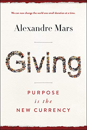 Giving (Purpose Is the New Currency) by Alexandre Mars, 9780062912404