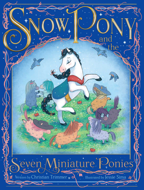 Snow Pony and the Seven Miniature Ponies by Christian Trimmer, Jessie Sima, 9781481462686