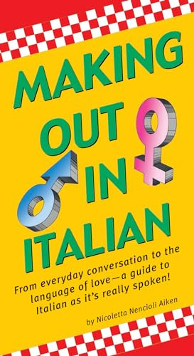 Making Out In Italian ((Italian Phrasebook)) by Nicoletta Nencioli Aiken, 9780804839594
