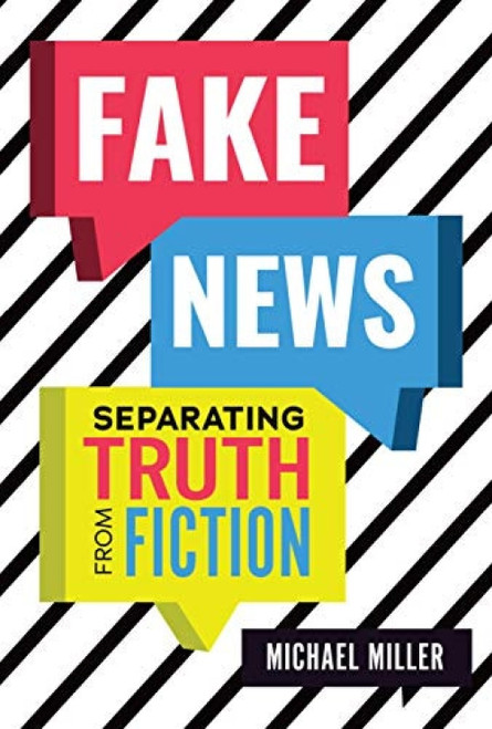 Fake News (Separating Truth from Fiction) by Michael Miller, 9781541528147