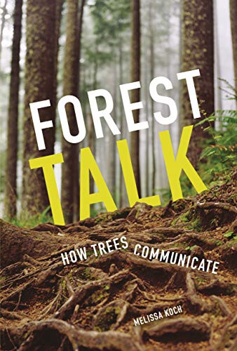 Forest Talk (How Trees Communicate) by Melissa Koch, 9781541519770