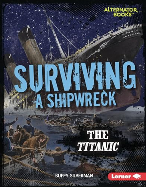 Surviving a Shipwreck (The Titanic) by Buffy Silverman, 9781541523524