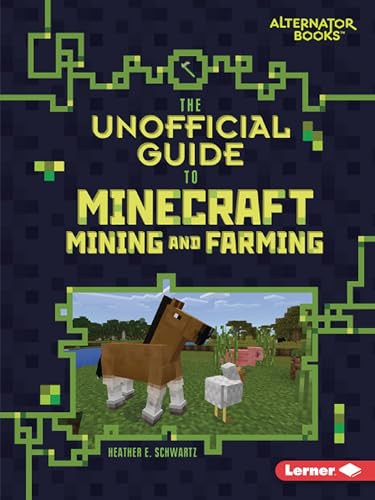 The Unofficial Guide to Minecraft Mining and Farming by Heather E. Schwartz, 9781541546110
