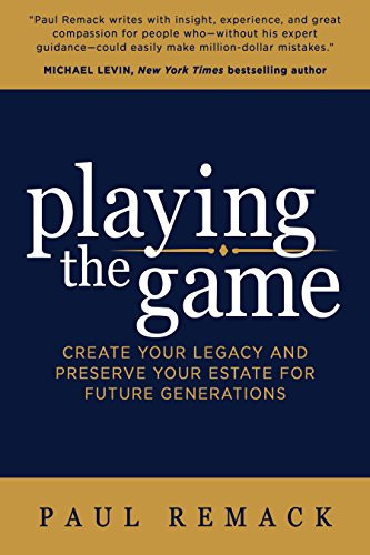 Playing the Game (Create Your Legacy and Preserve Your Estate for Future Generations) by Paul Remack, 9781683505655
