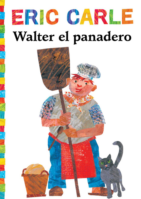 Walter el panadero (Walter the Baker) (Spanish Edition) by Eric Carle, Eric Carle, 9781534432819