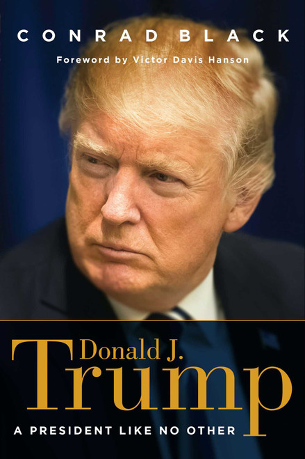 Donald J. Trump (A President Like No Other) by Conrad Black, 9781621577874