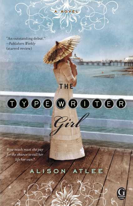 The Typewriter Girl by Alison Atlee, 9781451673258