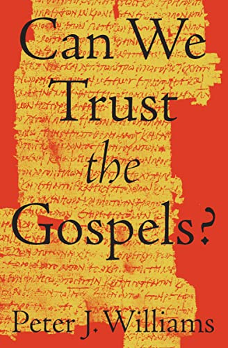 Can We Trust the Gospels? by Peter J. Williams, 9781433552953