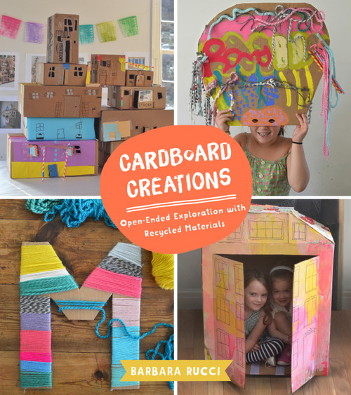 Cardboard Creations (Open-Ended Exploration with Recycled Materials) by Barbara Rucci, 9781943147601
