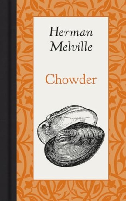 Chowder (Miniature Edition) - 9781429096003 by Herman Melville