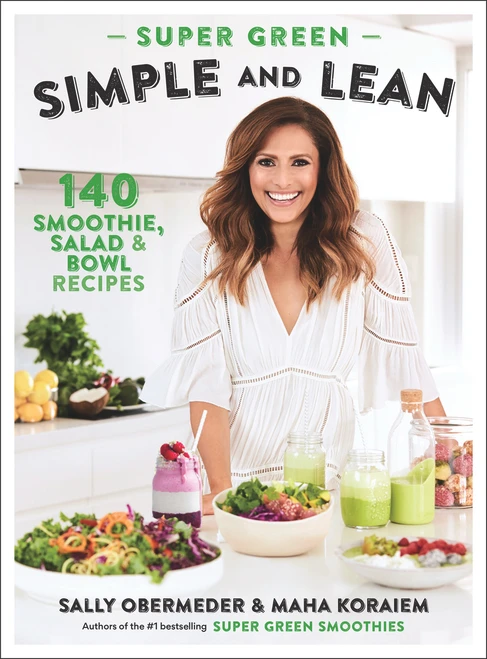 Super Green Simple and Lean (140 Smoothies, Salad & Bowl Recipes) by Sally Obermeder, Maha Koraiem, 9781760292027