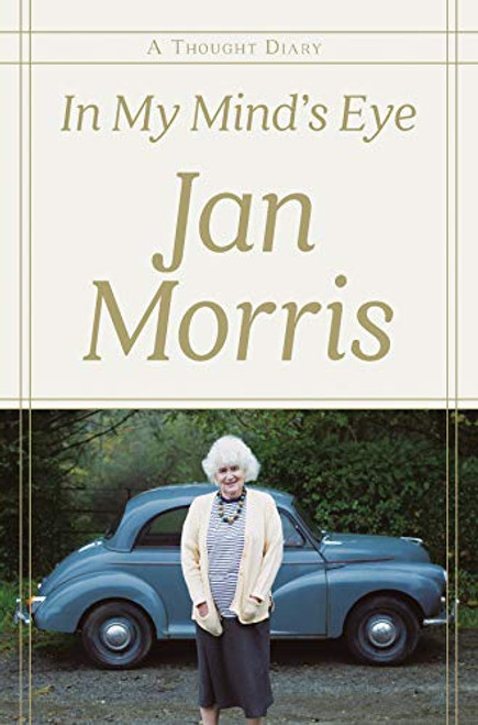 In My Mind's Eye (A Thought Diary) by Jan Morris, 9781631495366