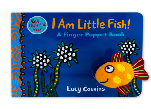 I Am Little Fish! A Finger Puppet Book ((An Interactive Rhyming Board Book for Babies and Toddlers Featuring Ocean Animals and Playful Fun)) by Lucy Cousins, Lucy Cousins, 9781536200232
