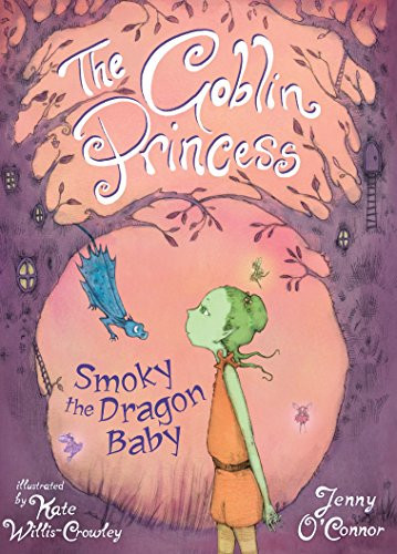 The Goblin Princess: Smokey Dragon Baby (Goblin Princess Book 1) by Jenny O'Connor, Kate Willis-Crowley, 9780571316588