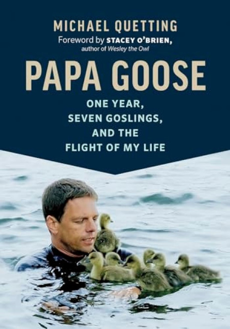 Papa Goose (One Year, Seven Goslings, and the Flight of My Life) by Michael Quetting, Stacey O'Brien, Jane Billinghurst, 9781771643610