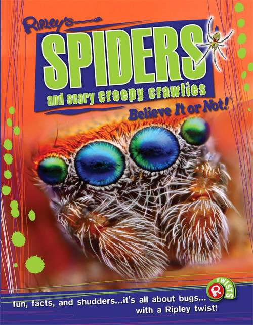 Ripley Twists: Spiders & Scary Creepy Crawlies by Ripley's Believe It Or Not!, 9781609911157