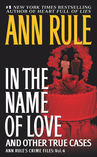 In the Name of Love (Ann Rule's Crime Files Volume 4) by Ann Rule, 9780671793562