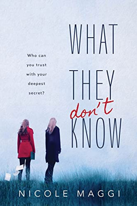 What They Don't Know by Nicole Maggi, 9781492672654