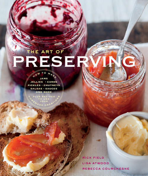 The Art of Preserving by Rick Field, Rebecca Courchesne, 9781616283834