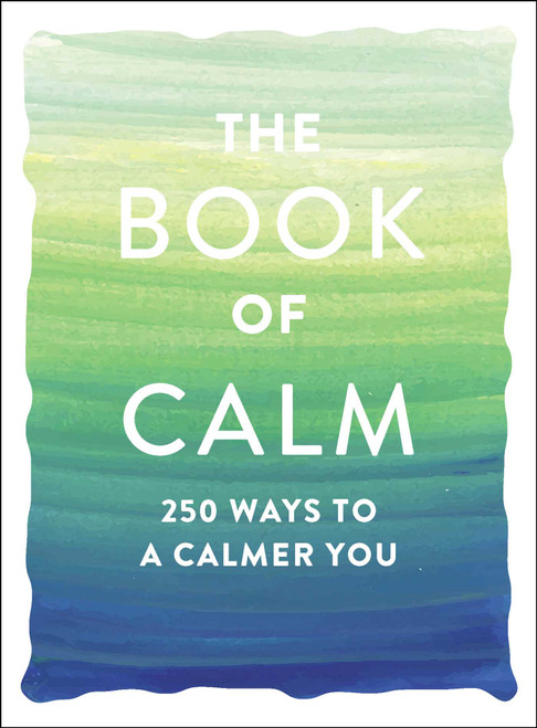 The Book of Calm (250 Ways to a Calmer You) by Adams Media, 9781507210055