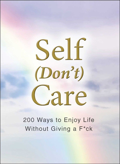 Self (Don't) Care (200 Ways to Enjoy Life Without Giving a F*ck) by Adams Media, 9781721400256