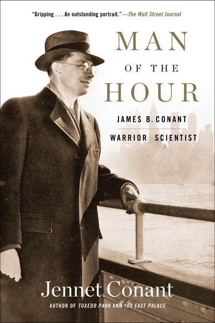 Man of the Hour (James B. Conant, Warrior Scientist) - 9781476730912 by Jennet Conant, 9781476730912