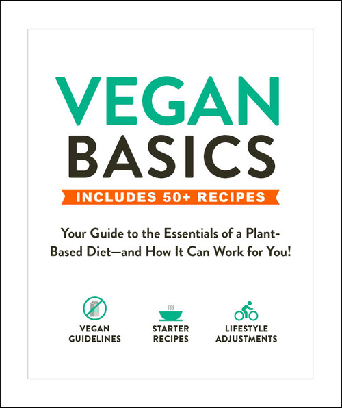Vegan Basics (Your Guide to the Essentials of a Plant-Based Diet-and How It Can Work for You!) by Adams Media, 9781507210130