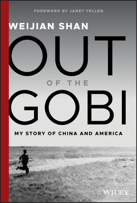 Out of the Gobi (My Story of China and America) by Weijian Shan, Janet Yellen, 9781119529491