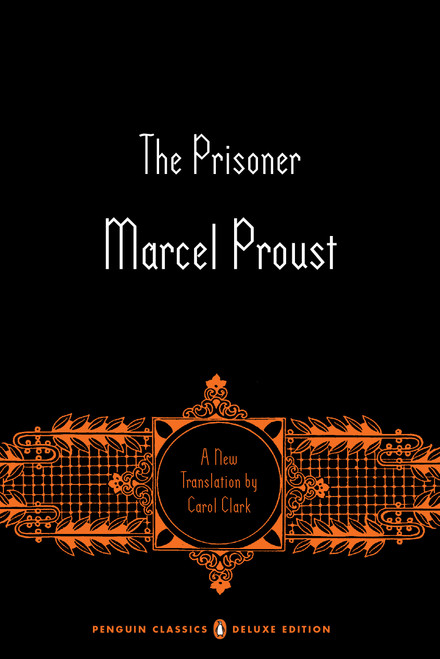 The Prisoner (In Search of Lost Time, Volume 5 (Penguin Classics Deluxe Edition)) by Marcel Proust, Carol Clark, Carol Clark, Carol Clark, Christopher Prendergast, 9780143133599