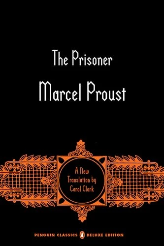 The Prisoner (In Search of Lost Time, Volume 5 (Penguin Classics Deluxe Edition)) by Marcel Proust, Carol Clark, Carol Clark, Carol Clark, Christopher Prendergast, 9780143133599