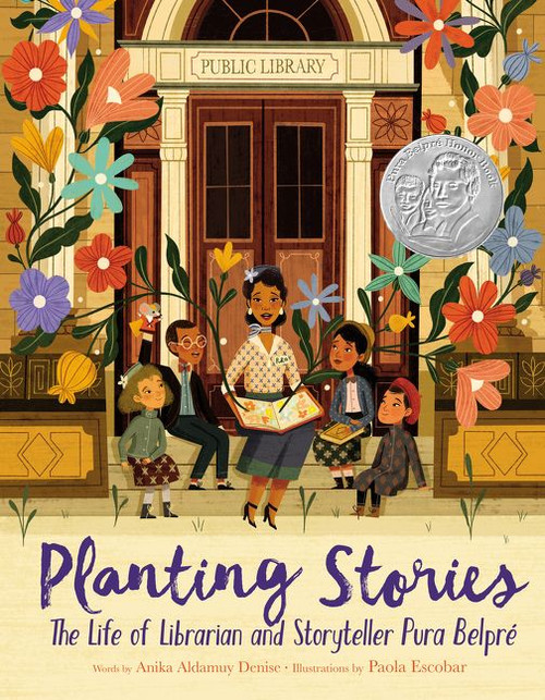 Planting Stories: The Life of Librarian and Storyteller Pura Belpré by Anika Aldamuy Denise, Paola Escobar, 9780062748683