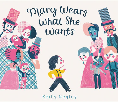 Mary Wears What She Wants by Keith Negley, Keith Negley, 9780062846792