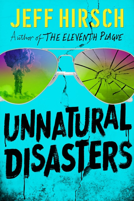 Unnatural Disasters by Jeff Hirsch, 9780544999169