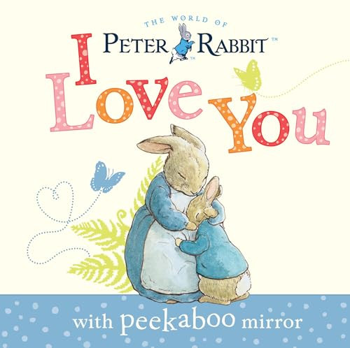 Peter Rabbit, I Love You (with Peekaboo Mirror) by Beatrix Potter, 9780241327906