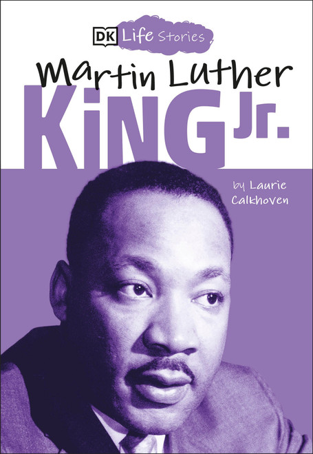DK Life Stories: Martin Luther King Jr. - 9781465474353 by Laurie Calkhoven, Charlotte Ager, 9781465474353