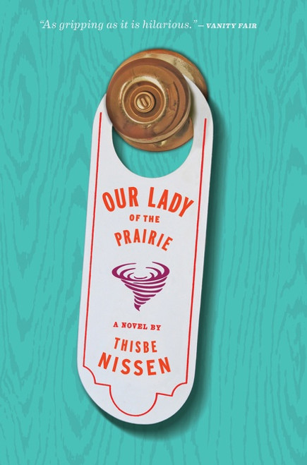 Our Lady Of The Prairie - 9781328507983 by Thisbe Nissen, 9781328507983
