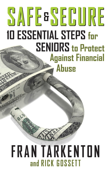 Safe and Secure (10 Essential Steps for Seniors to Protect Against Financial Abuse) by Fran Tarkenton, Rick Gossett, 9781621578178