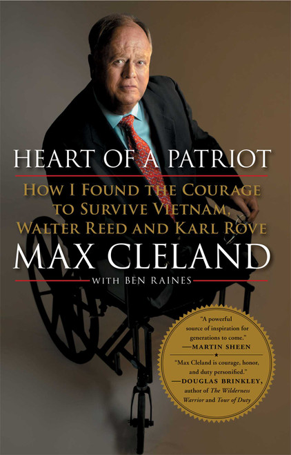 Heart of a Patriot (How I Found the Courage to Survive Vietnam, Walter Reed and Karl Rove) by Max Cleland, Ben Raines, 9781439126073