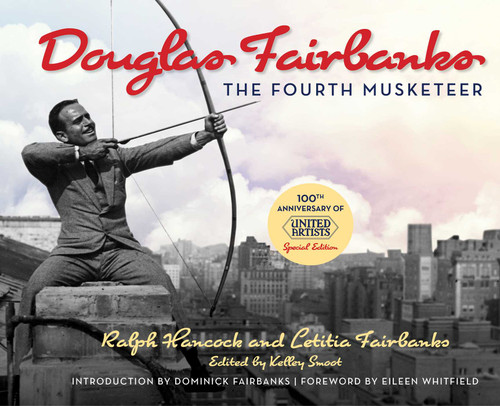 Douglas Fairbanks (The Fourth Musketeer) by Ralph Hancock, Letitia Fairbanks, Kelley Smoot Garrett, 9781493039920
